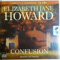 Confusion written by Elizabeth Jane Howard performed by Jill Balcon on CD (Unabridged)